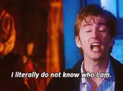 Doctor Who I literally do not know who I am