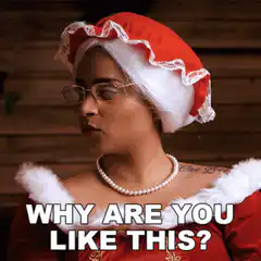 Woman in Santa Hat Why Are You Like This