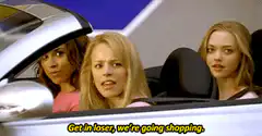 Mean Girls Get In Loser We're Going Shopping
