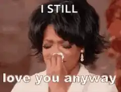 Oprah crying I still love you anyway