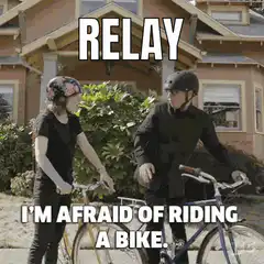 Relay I'm Afraid Of Riding A Bike