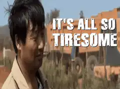 Man says it's all so tiresome