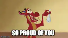 Mushu So Proud Of You