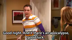 Sheldon Good Night Apocalypse Good Luck