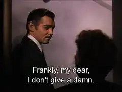 Frankly my dear I don't give a damn