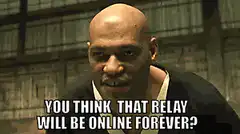 You think that relay will be online forever?