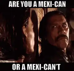 Are you a Mexi-can or a Mexi-can't