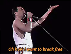 Freddie Mercury singing Oh how I want to break free