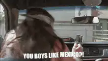 You Boys Like Mexico?!