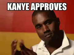 Kanye Approves