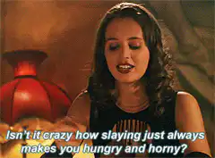Buffy slaying makes you hungry and horny