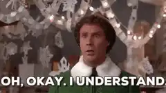 Buddy the Elf Oh Okay I Understand