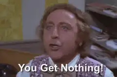 You Get Nothing! Willy Wonka