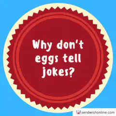 Why don't eggs tell jokes dad jokes