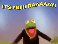 Kermit the Frog It's Friday