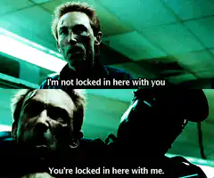 I'm not locked in here with you