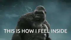 Gorilla screaming THIS IS HOW I FEEL INSIDE