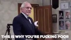 This Is Why You're Fucking Poor