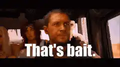 That's bait