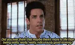 Ben Stiller asking if there's more to life than being good looking