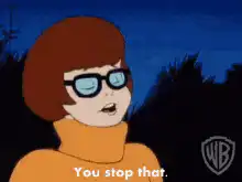 Velma says You stop that