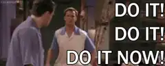 Ross yelling do it do it now