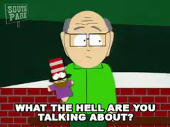 Mr. Mackey What the Hell Are You Talking About