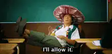 Teacher in sombrero says I'll allow it