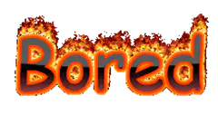 Bored text on fire