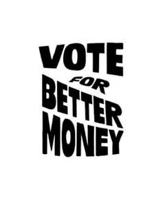 Vote for Better Money sticker campaign