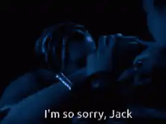 Rose says I'm so sorry Jack