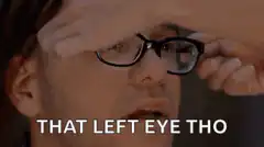 That left eye tho