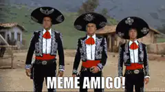 Three Mariachi Men Say Meme Amigo