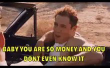 Baby You Are So Money Meme