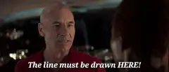 Captain Picard The line must be drawn HERE