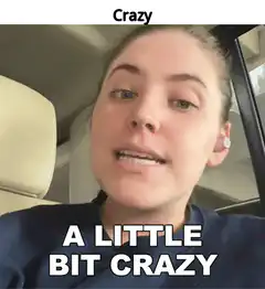 A Little Bit Crazy Woman