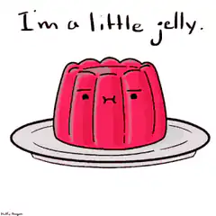 I'm a little jelly