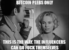 This is the way bitcoin plebs only