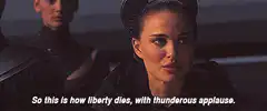 Padme Amidala So this is how liberty dies