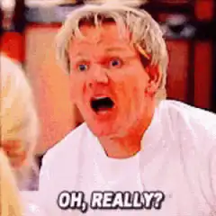 Gordon Ramsay Oh Really