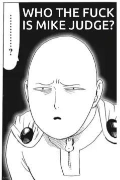 Saitama confused by Mike Judge
