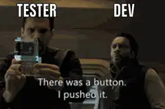 Tester Dev Button Pushed Meme