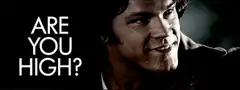 Are you high? Dean and Sam Winchester