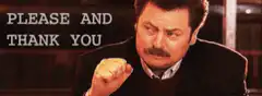 Ron Swanson Please and Thank You
