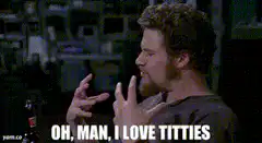 Oh man I love titties