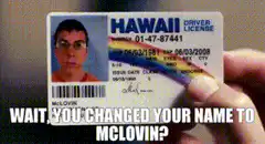 Wait, you changed your name to McLovin?