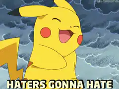 Pikachu laughing haters gonna hate