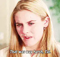 That was way harsh, Tai