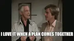 I love it when a plan comes together