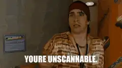 Youre Unscannable